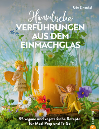 Udo Einenkel: Himmlische Verführungen aus dem Einmachglas
