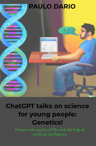 Paulo Dario: ChatGPT talks on science for young people: Genetics!