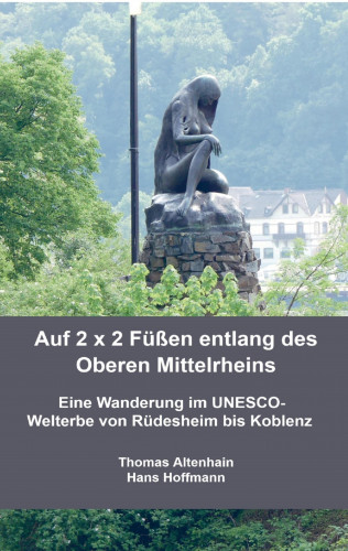 Thomas Altenhain Hans Hoffmann: Auf 2 x 2 Füßen entlang des Oberen Mittelrheins
