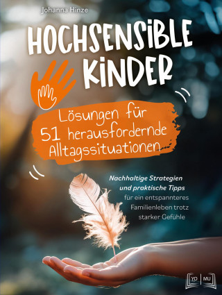 Johanna Hinze: Hochsensible Kinder - Lösungen für 51 herausfordernde Alltagssituationen