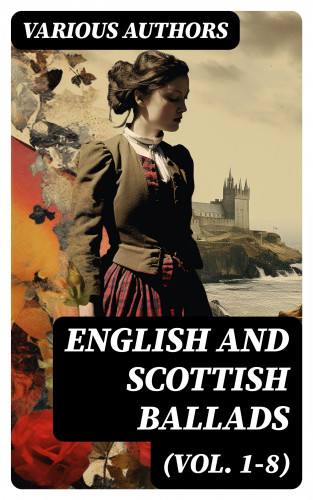 Diverse: English and Scottish Ballads (Vol. 1-8)