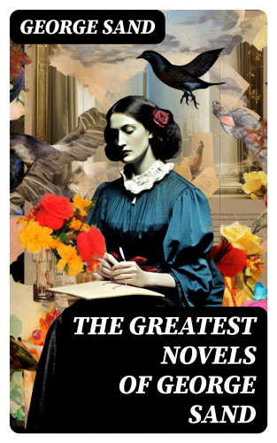 George Sand: The Greatest Novels of George Sand