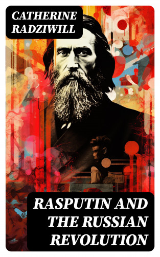 Catherine Radziwill: Rasputin and the Russian Revolution