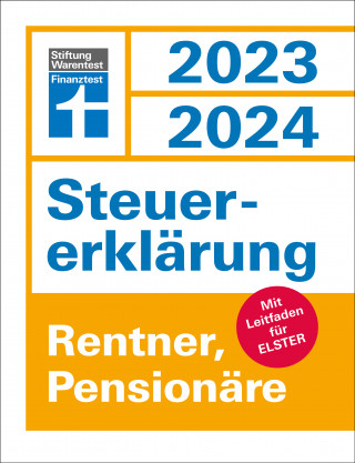 Udo Reuß: Steuererklärung 2023/2024 für Rentner und Pensionäre - Steuern sparen leicht gemacht, mit praktischen Beispielen und Steuertipps