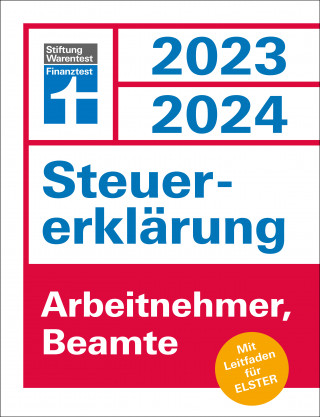 Udo Reuß: Steuererklärung 2023/2024 für Arbeitnehmer und Beamte - Steuern sparen leicht gemacht, mit praktischen Beispielen und Steuertipps, geeignet für Anfänger