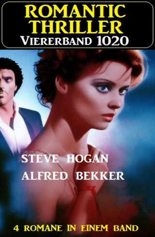 Alfred Bekker, Steve Hogan: Romantic Thriller Viererband 1020