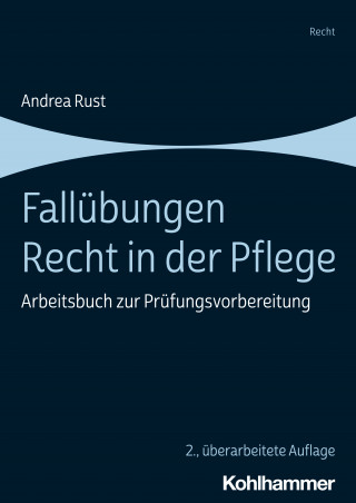 Andrea Rust: Fallübungen Recht in der Pflege