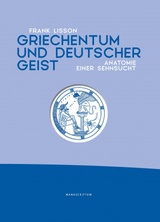Frank Lisson: Griechentum und deutscher Geist