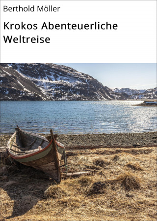 Berthold Möller: Krokos Abenteuerliche Weltreise