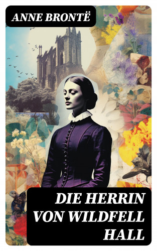 Anne Brontë: Die Herrin von Wildfell Hall