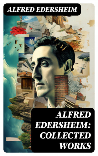 Alfred Edersheim: Alfred Edersheim: Collected Works