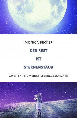 Monica Becker: Der Rest ist Sternenstaub
