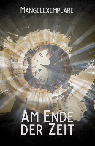 Vincent Voss, Carolin Gmyrek, Tobias Bachmann, Lilly Rautenberger, Andreas Zwengel, Arthur Gordon Wolf, Xander Morus, Lisanne Surborg, Sonja Rüther, Jana Oltersdorff, Thomas Backus: Mängelexemplare 5: Am Ende der Zeit