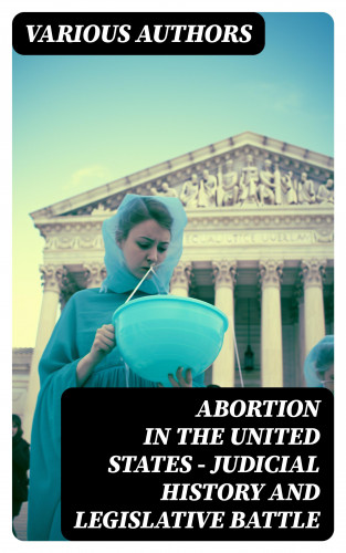 Diverse: Abortion in the United States - Judicial History and Legislative Battle
