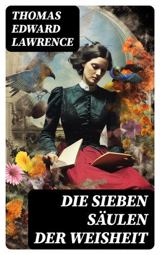 Thomas Edward Lawrence: Die sieben Säulen der Weisheit