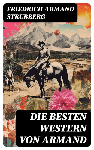 Friedrich Armand Strubberg: Die besten Western von Armand