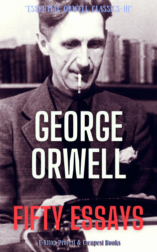 George Orwell: Fifty Essays