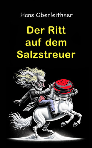 Hans Oberleithner: Der Ritt auf dem Salzstreuer