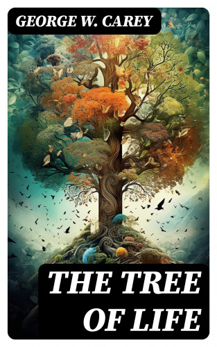 George W. Carey: The Tree of Life