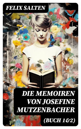 Felix Salten: Die Memoiren von Josefine Mutzenbacher (Buch 1&2)