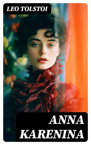 Leo Tolstoi: Anna Karenina