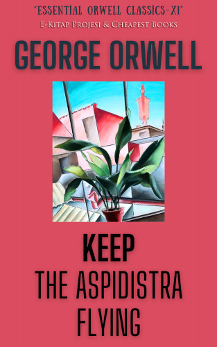 George Orwell: Keep the Aspidistra Flying