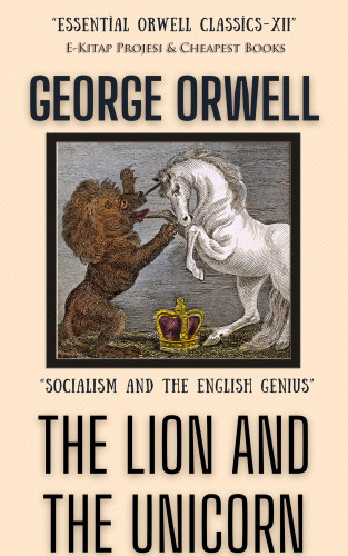 George Orwell: The Lion and the Unicorn