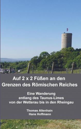 Thomas Altenhain Hans Hoffmann: Auf 2 x 2 Füßen an den Grenzen des Römischen Reiches