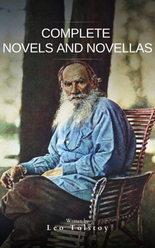 Leo Tolstoy, Bookish: Leo Tolstoy : Complete Novels and Novellas