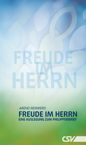Arend Remmers: Freude im Herrn