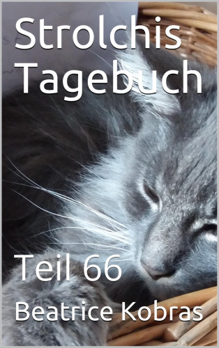 Beatrice Kobras: Strolchis Tagebuch - Teil 66
