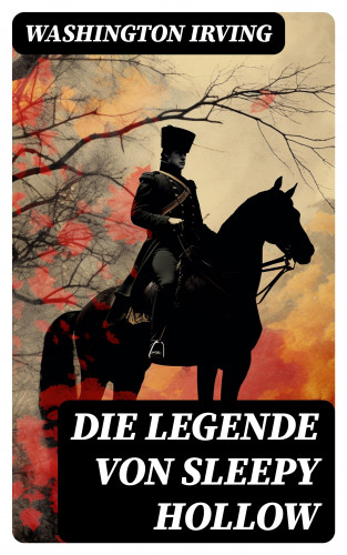 Washington Irving: Die Legende Von Sleepy Hollow