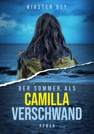Kirsten Bey: Der Sommer, als Camilla verschwand