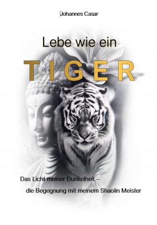 Johannes Casar: LEBE wie ein TIGER