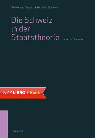 Daniel Brühlmeier: Die Schweiz in der Staatstheorie