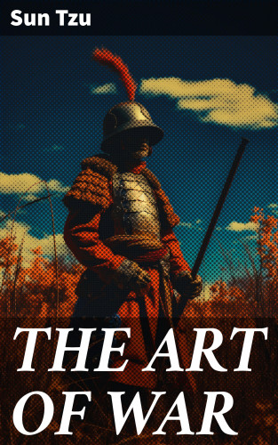 Sun Tzu: THE ART OF WAR