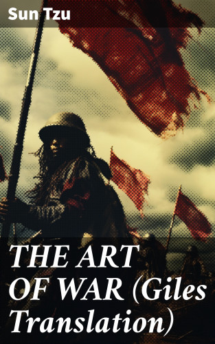 Sun Tzu: THE ART OF WAR (Giles Translation)