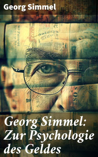 Georg Simmel: Georg Simmel: Zur Psychologie des Geldes