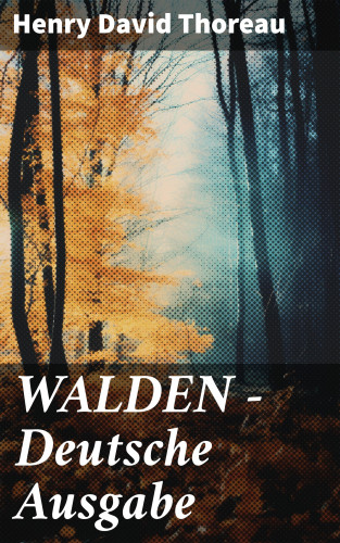 Henry David Thoreau: WALDEN - Deutsche Ausgabe