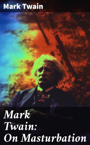 Mark Twain: Mark Twain: On Masturbation