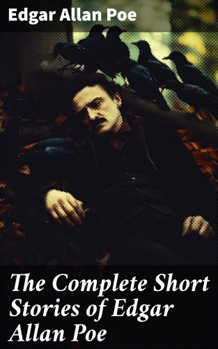 Edgar Allan Poe: The Complete Short Stories of Edgar Allan Poe