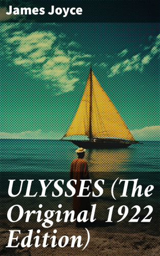 James Joyce: ULYSSES (The Original 1922 Edition)