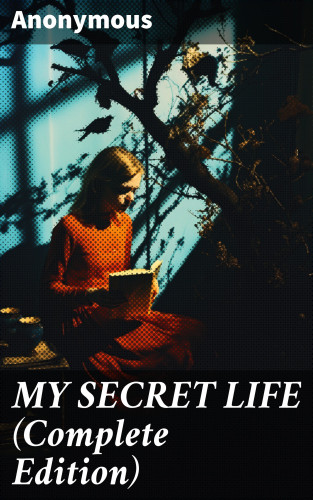Anonymous: MY SECRET LIFE (Complete Edition)