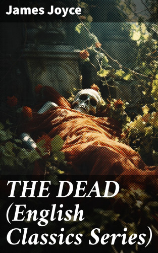 James Joyce: THE DEAD (English Classics Series)