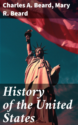 Charles A. Beard, Mary R. Beard: History of the United States