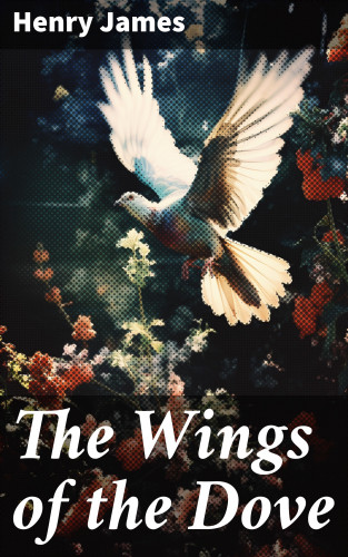 Henry James: The Wings of the Dove