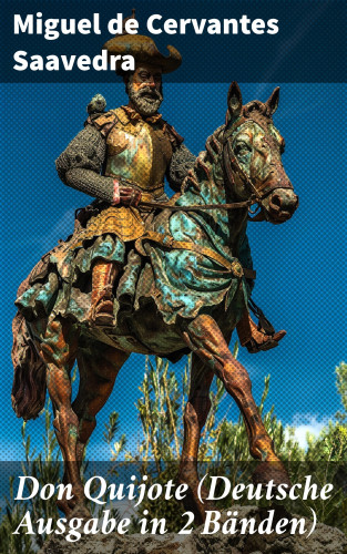 Miguel de Cervantes Saavedra: Don Quijote (Deutsche Ausgabe in 2 Bänden)