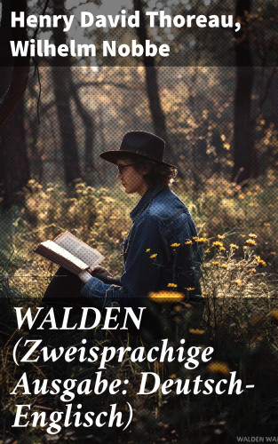 Henry David Thoreau, Wilhelm Nobbe: WALDEN (Zweisprachige Ausgabe: Deutsch-Englisch)