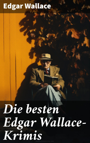 Edgar Wallace: Die besten Edgar Wallace-Krimis