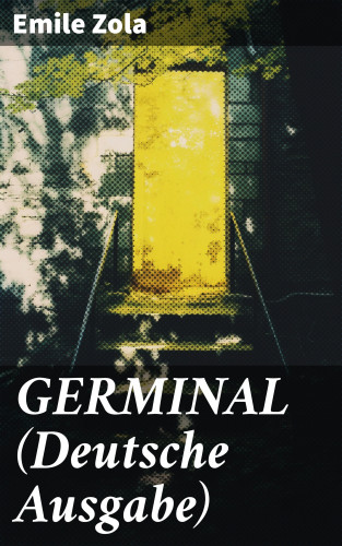 Emile Zola: GERMINAL (Deutsche Ausgabe)